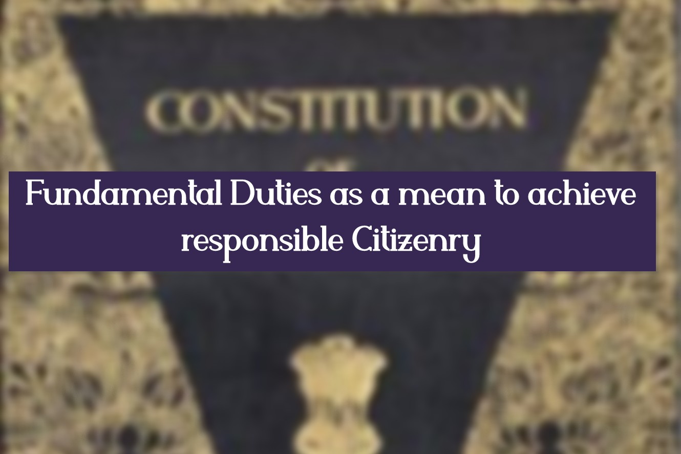 Fundamental Duties as a mean to achieve responsible Citizenry