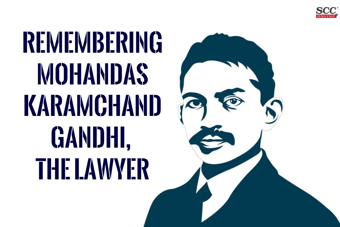 Mahatma Gandhi as a Lawyer — Truth Incarnate | SCC Blog