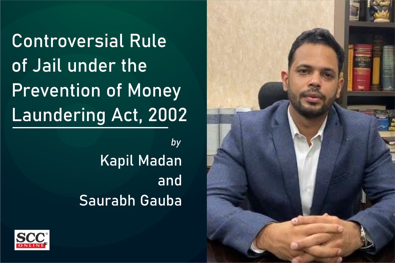 Controversial Rule Of Jail Under The Prevention Of Money Laundering Act 2002 Scc Blog