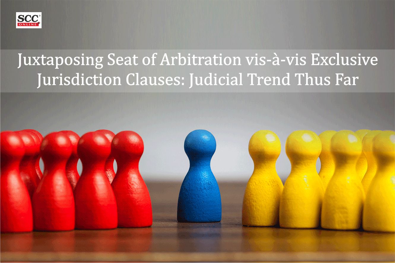 Juxtaposing Seat of Arbitration visàvis Exclusive Jurisdiction
