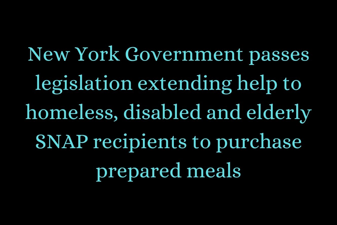 New York Government passes legislation extending help to Homeless, disabled and Elderly SNAP New York Government passes legislation extending help to Homeless, disabled and Elderly SNAP