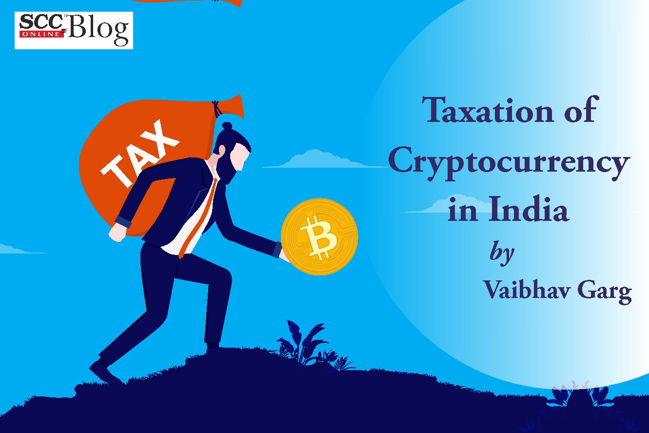 Taxation of Cryptocurrency in India | SCC Times