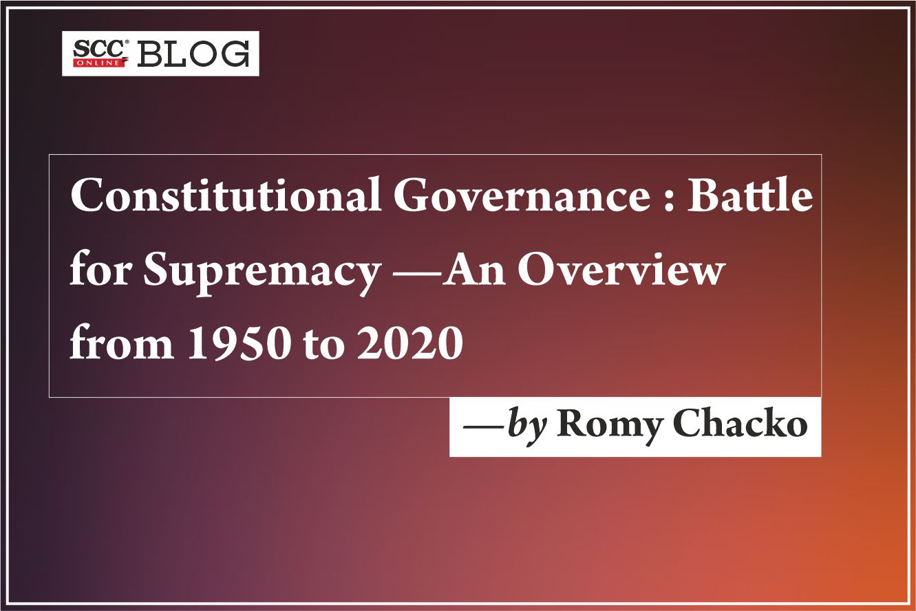 Constitutional Governance Battle for Supremacy —An Overview from 1950