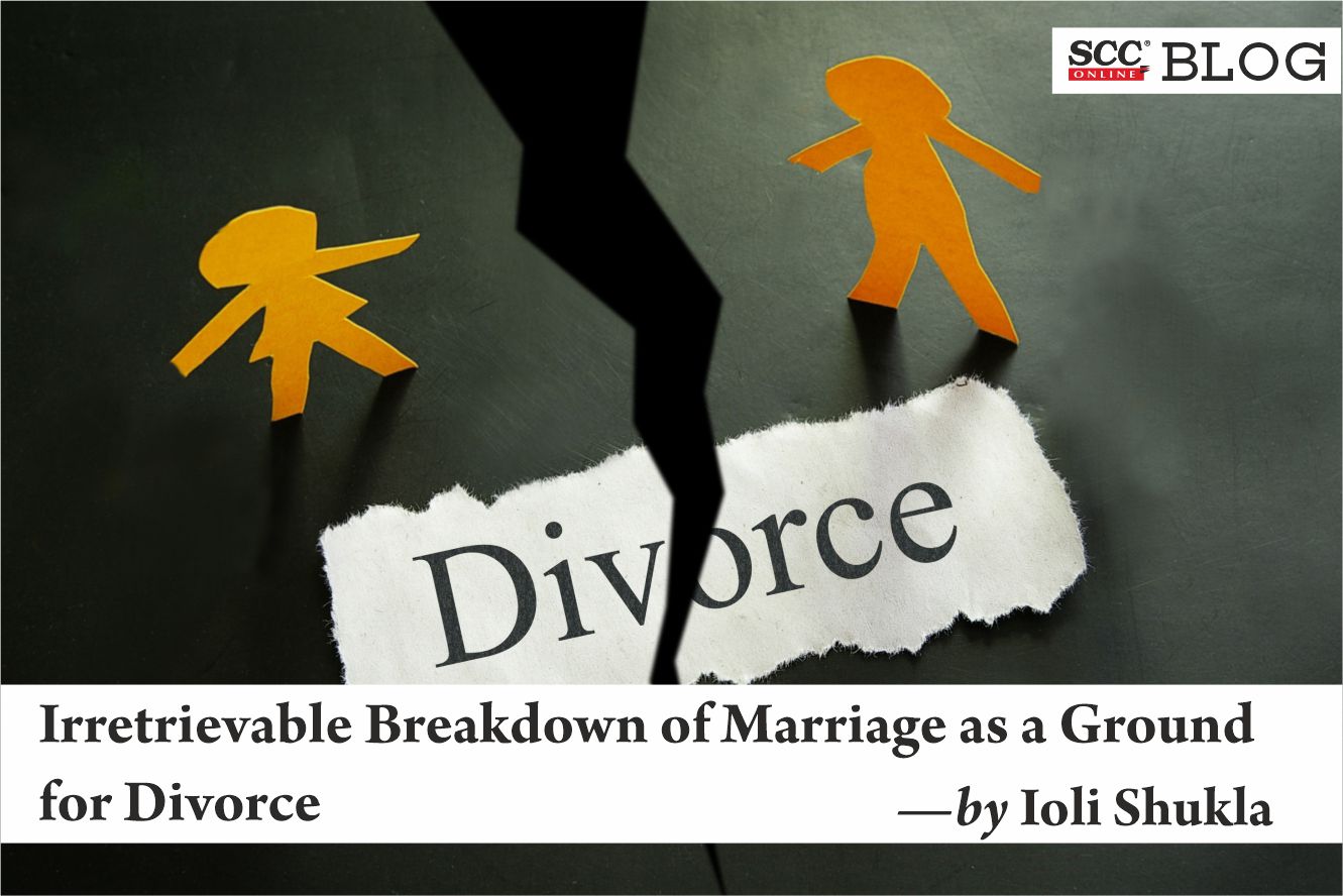 Irretrievable Breakdown of Marriage as a Ground for Divorce | SCC Times