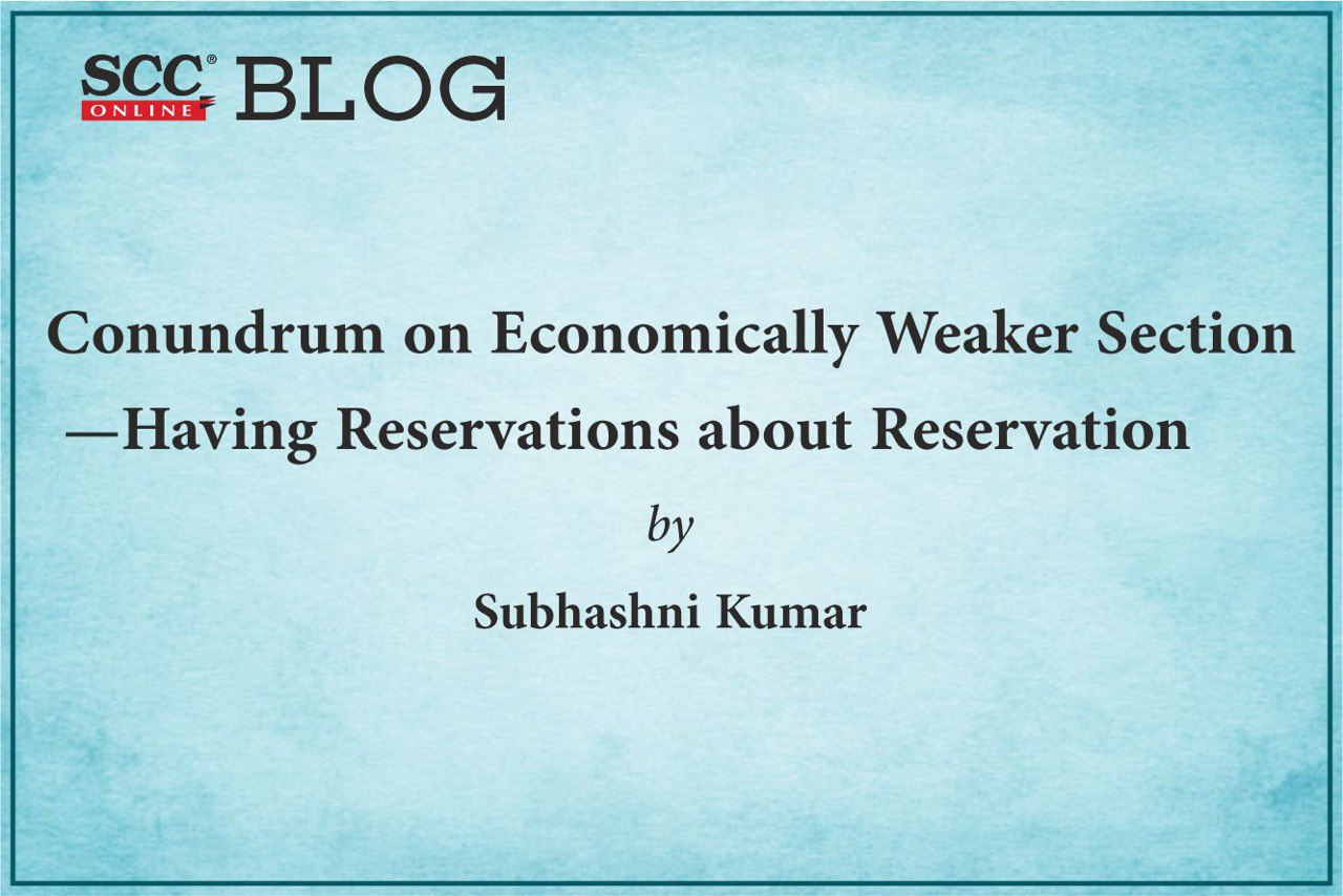 Conundrum on Economically Weaker Section —Having Reservations about
