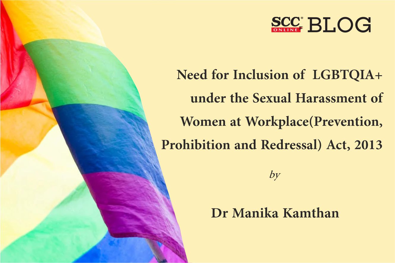Rape Sex Videos Kannada - Need for Inclusion of LGBTQIA+ under the Sexual Harassment of Women at  Workplace (Prevention, Prohibition and Redressal) Act, 2013 | SCC Blog