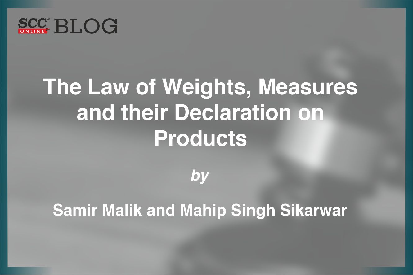 The Law of Weights, Measures and their Declaration on Products SCC Times