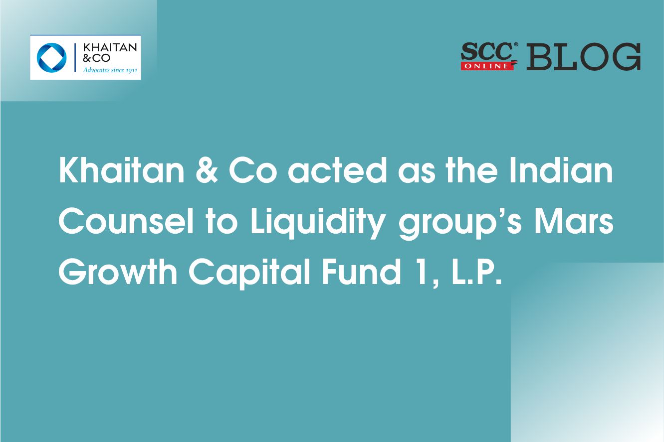 Khaitan & Co acts as the Indian Counsel to Liquidity group’s Mars