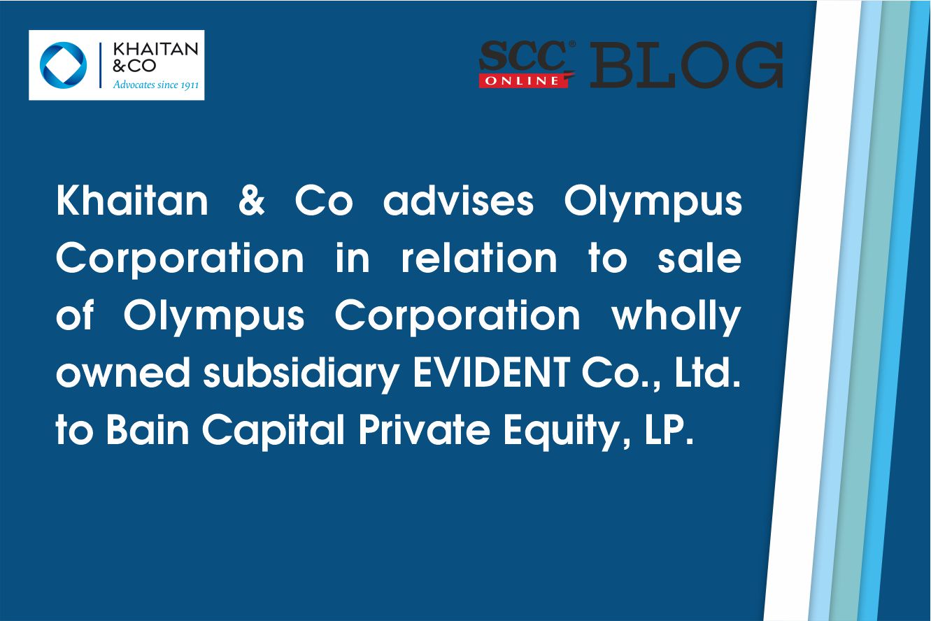 Khaitan & Co advises Olympus Corporation in relation to sale of Olympus Corporation wholly owned