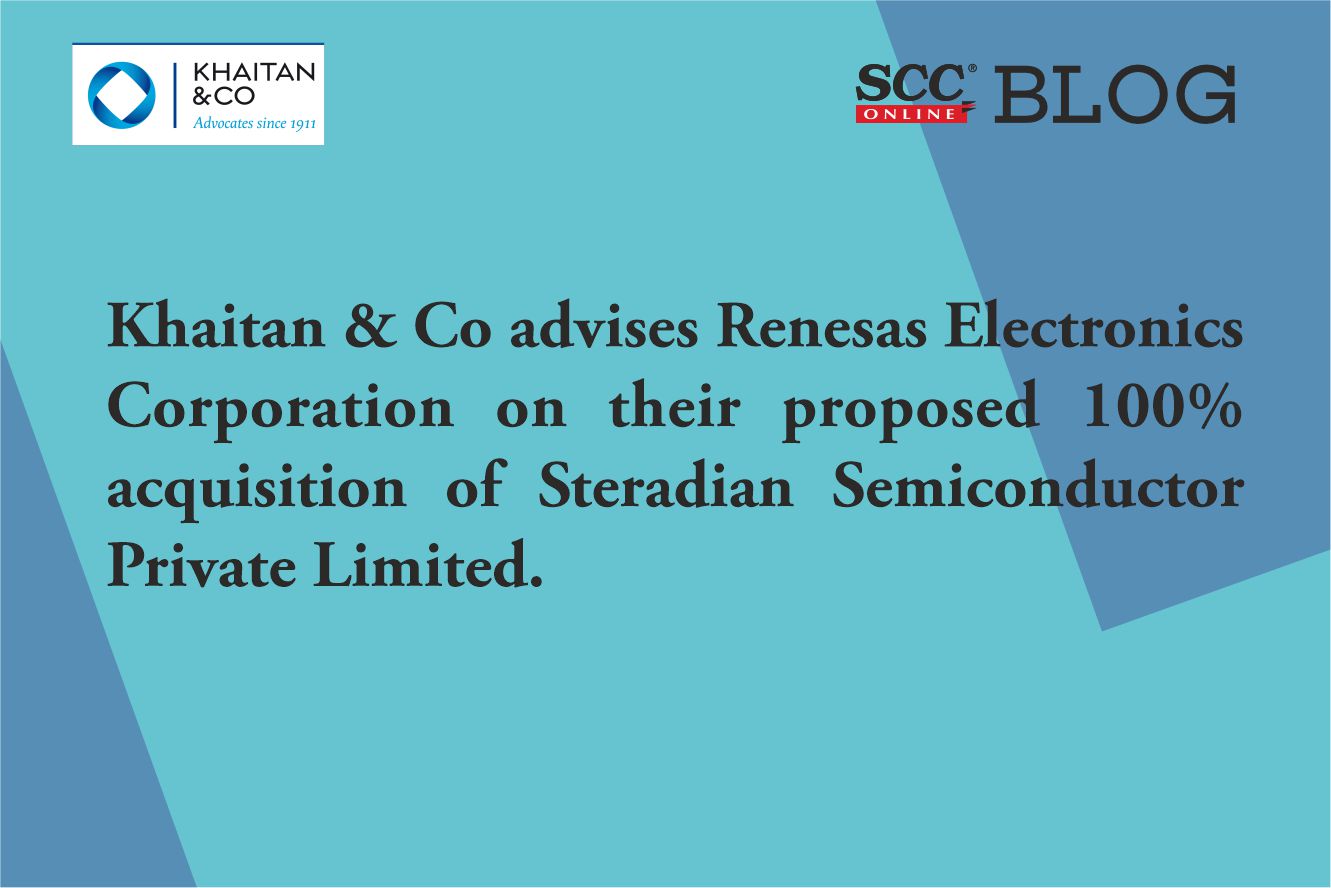 Khaitan & Co advises Renesas Electronics Corporation on their proposed ...