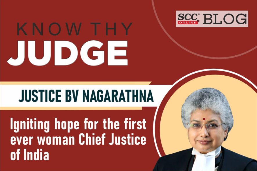 Justice BV Nagarathna: Igniting hope for the first ever woman Chief Justice of India