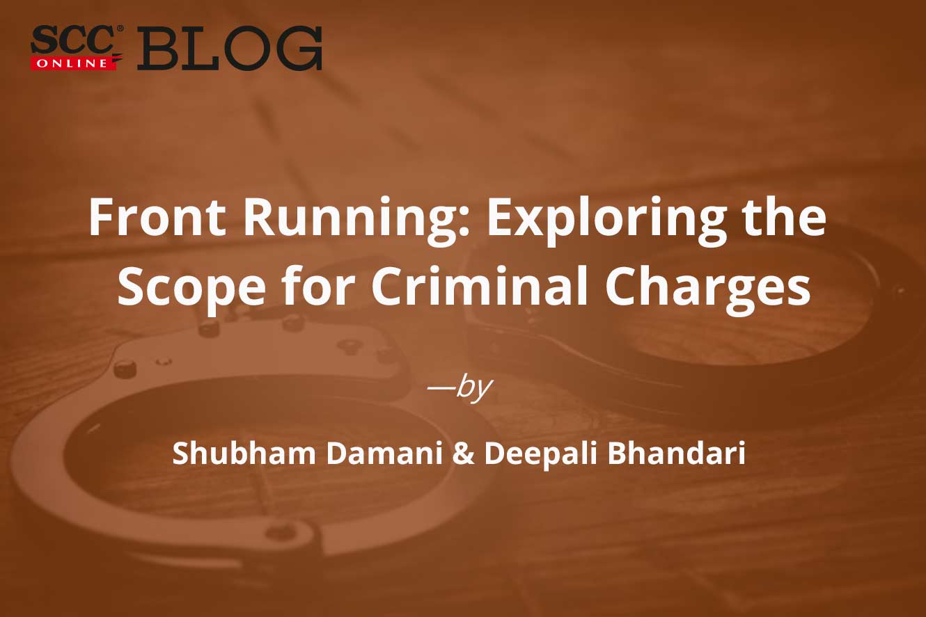 Front Running: Exploring the Scope for Criminal Charges | SCC Times