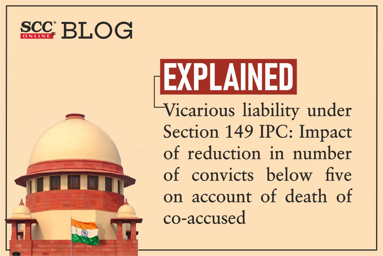 Explained Vicarious liability under Section 149 IPC Impact of reduction in number of convicts