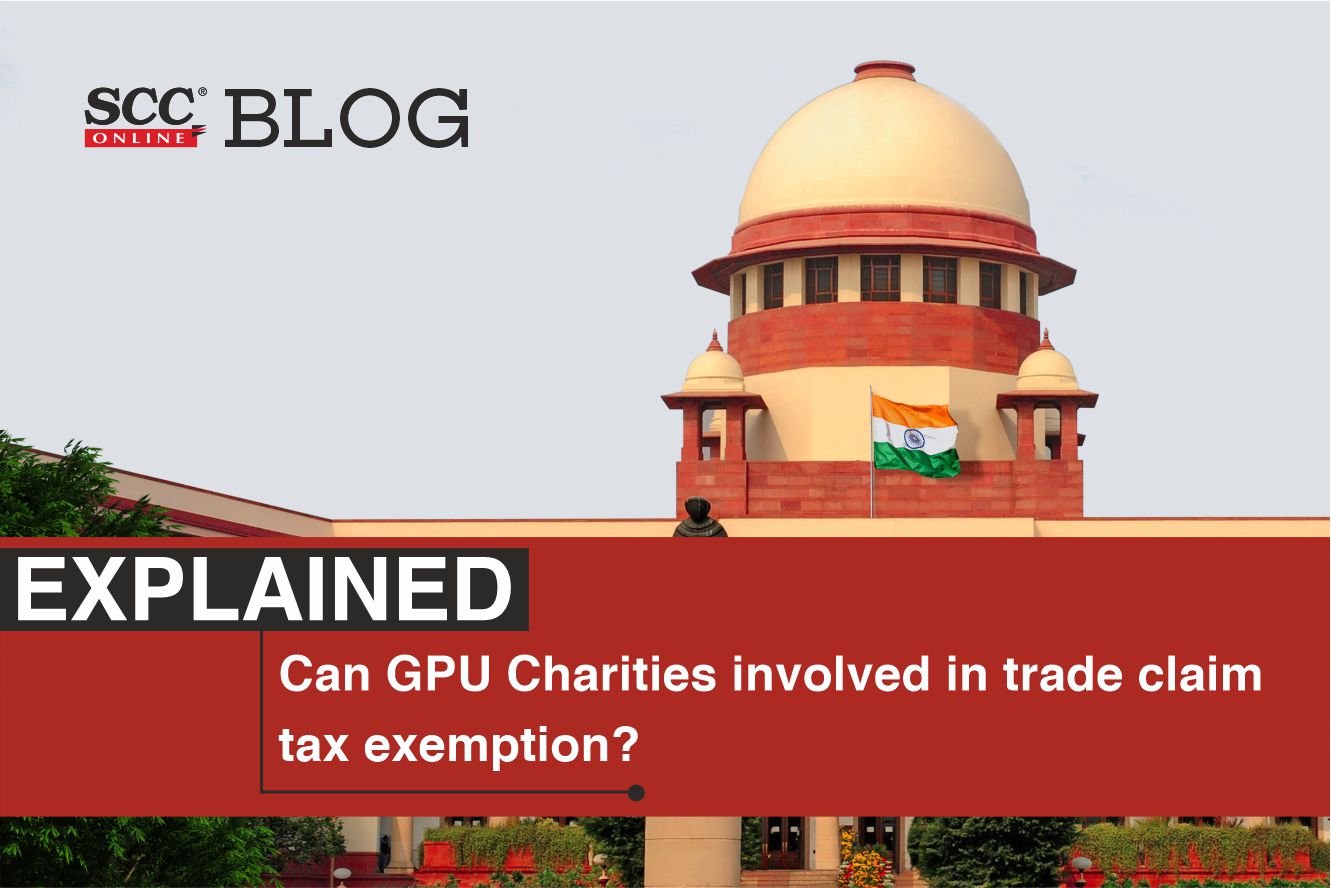 Explained Can GPU Charities involved in trade claim tax exemption