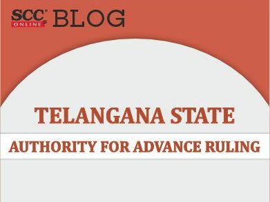 Telangana State Authority for Advance Ruling