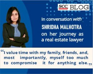In conversation with Shridha Malhotra on her journey as a real estate lawyer.