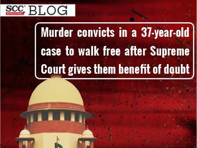 Murder convicts in a 37-year-old case to walk free after Supreme Court gives them benefit of doubt