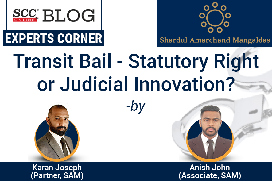 Transit Bail Statutory Right or Judicial Innovation? SCC Times