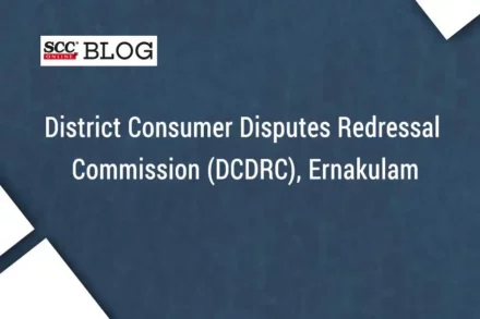 district consumer disputes redressal commission (dcdrc), ernakulam