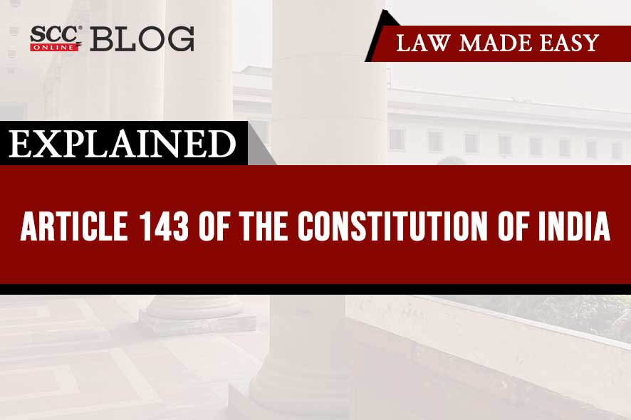 Analysis of Article 143 of the Constitution of India SCC Blog