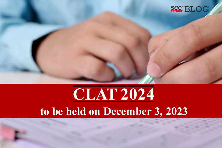 CLAT 2025 to be held on December 3, 2023 SCC Times