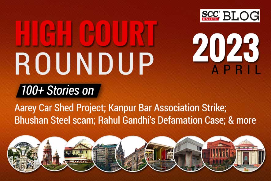 Legal roundup High Courts in April 2023 SCC Blog