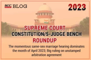 supreme court constitution bench april 2023