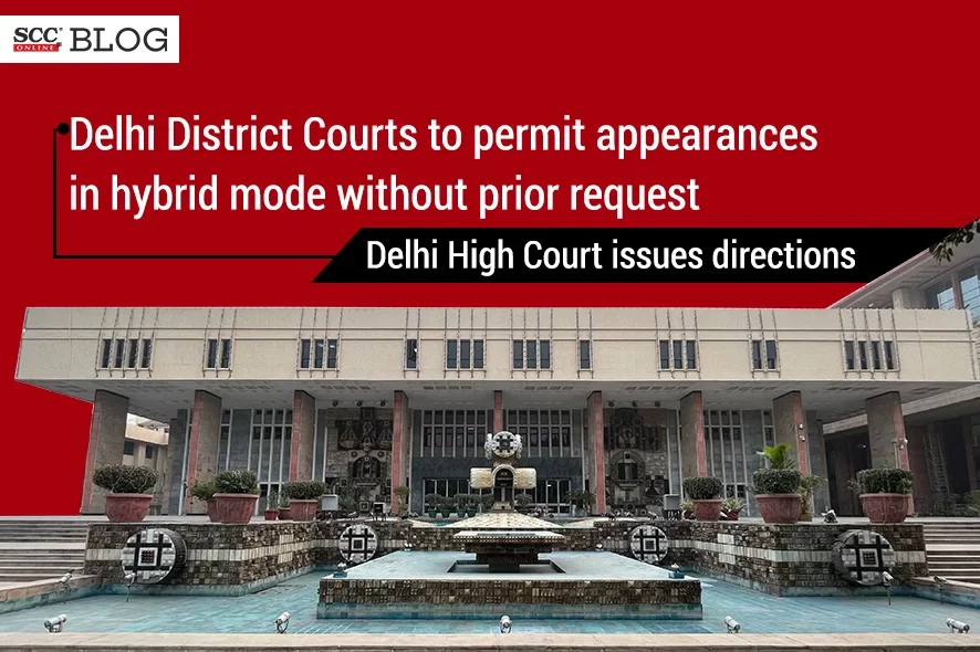 hybrid hearings in delhi district courts