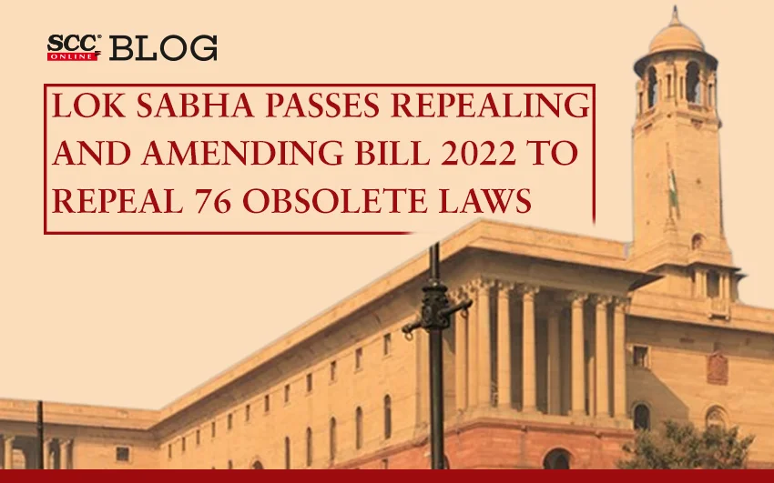 lok sabha passes repealing and amending bill 2022