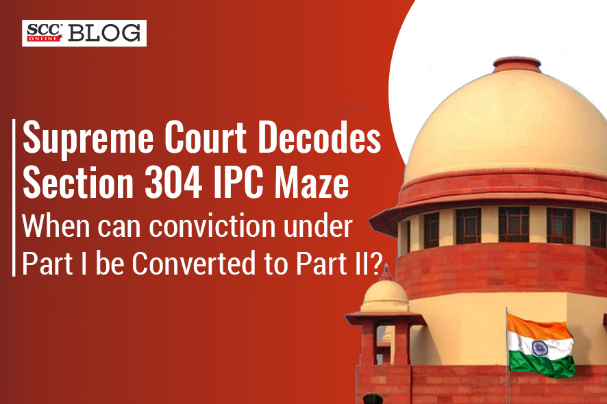 section-304-ipc-sc-principles-on-alteration-of-conviction-under-part-i