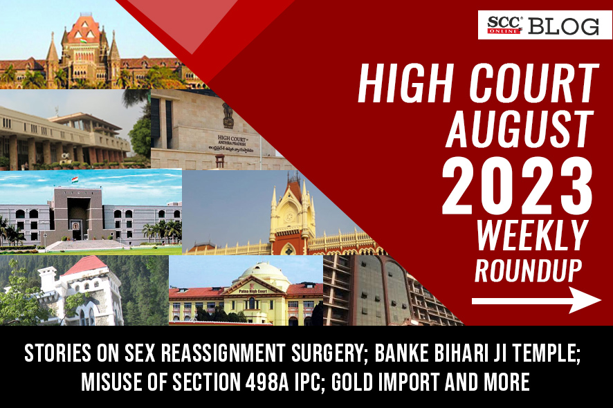 High Court Weekly Round Up August 2023 with stories on Sex reassignment
