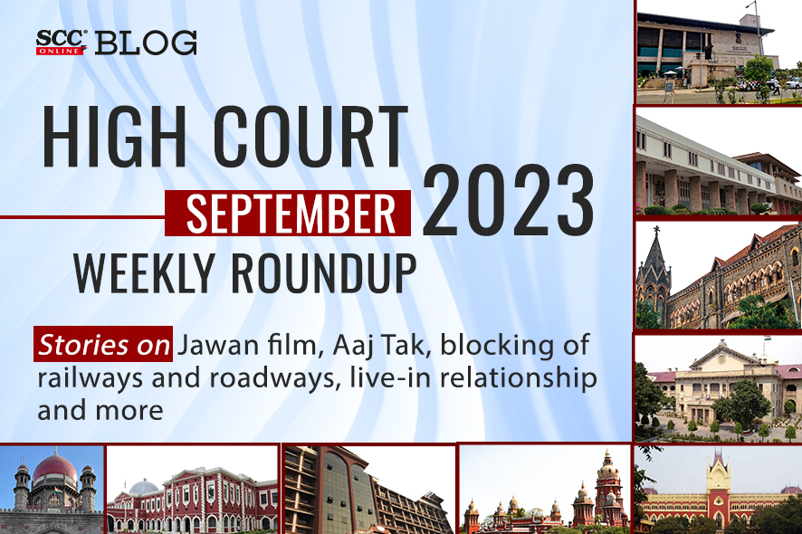 High Court Weekly Round Up September 2023 with stories on live in