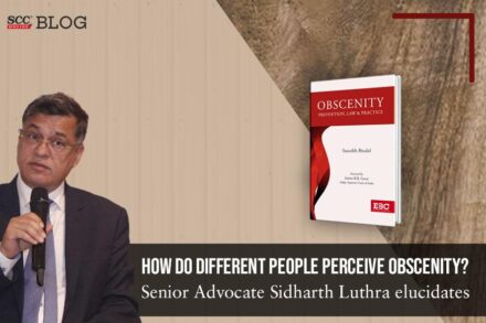 Sr. Adv. Sidharth Luthra on perceiving obscenity