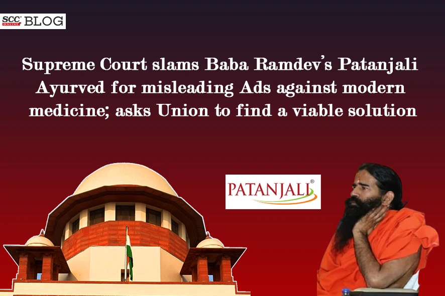 Supreme Court slams Baba Ramdev - Patanjali Ayurved for misleading Ads  against modern medicine