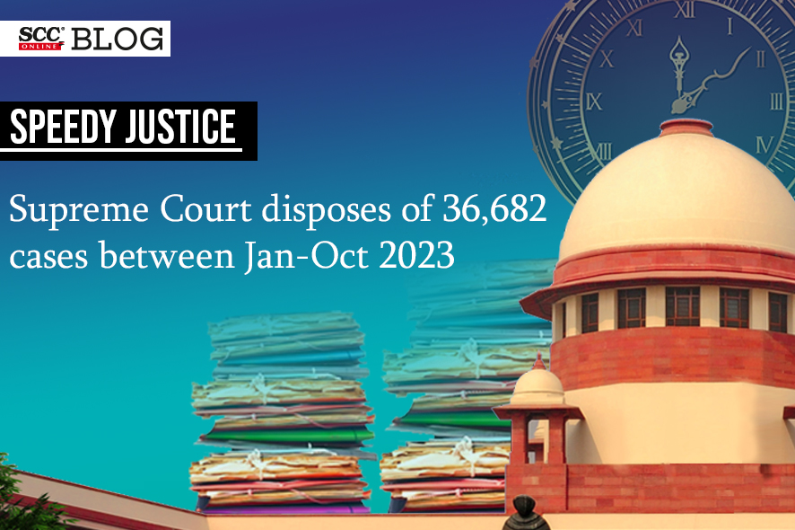 Speedy Justice Supreme Court disposes of 36,682 cases between JanOct