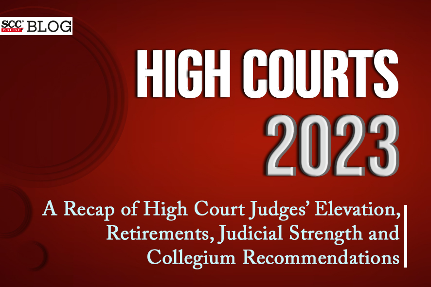 High Courts 2023 A Recap of HC Judges’ Elevation, Retirements