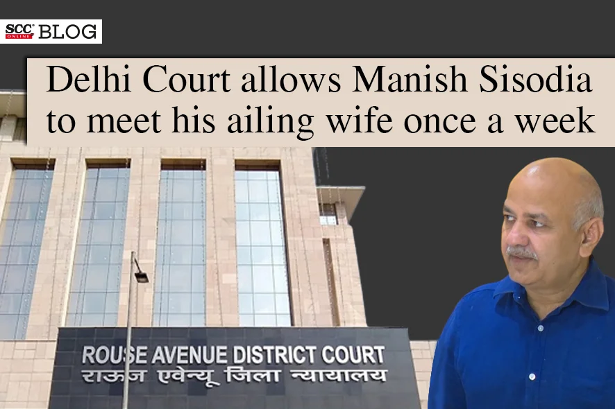 Manish Sisodia to meet ailing wife