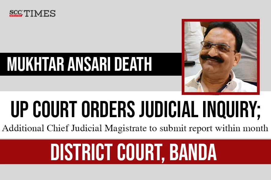 Judicial inquiry Mukhtar Ansari's death