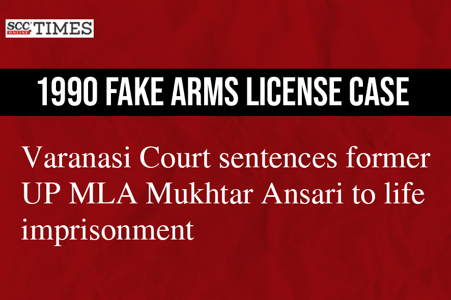 [1990 Fake Arms License case] Varanasi Court sentences UP ex MLA