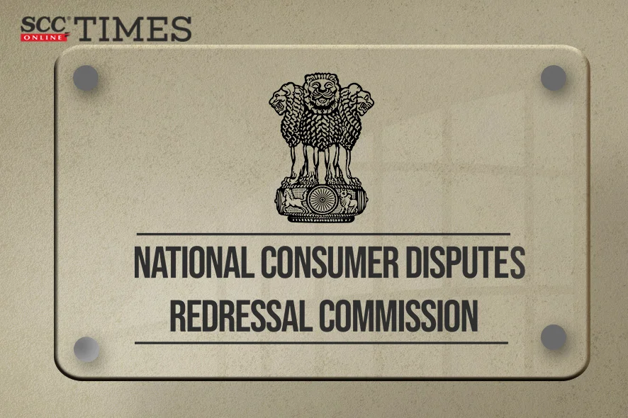 National Consumer Disputes Redressal Commission