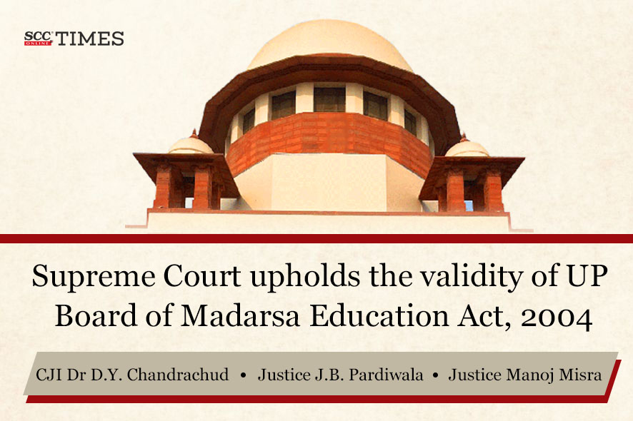 Supreme Court upholds the validity of UP Madarsa Education Act | SCC Times