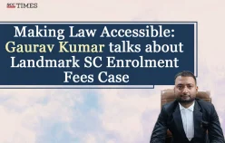 Making Law Accessible: Gaurav Kumar talks about Landmark SC Enrolment Fees Case