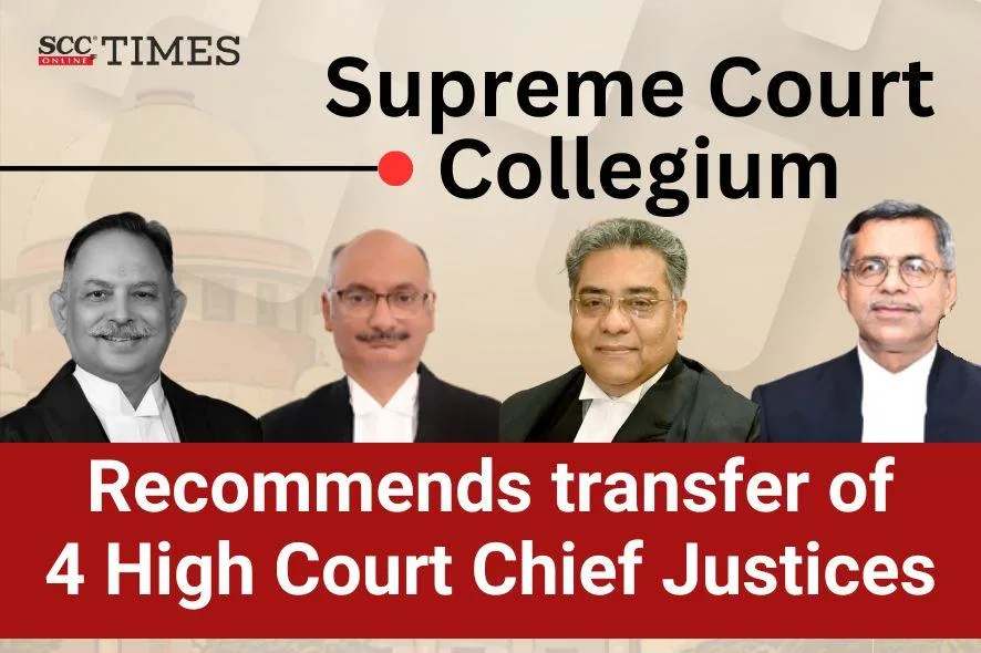transfer of 4 High Court Chief Justices