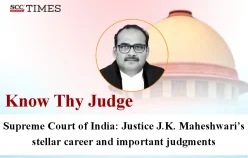 Know Thy Judge | Supreme Court of India: Justice J.K. Maheshwari’s stellar career and important judgments
