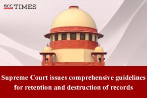 Retention and Destruction of Records Supreme Court