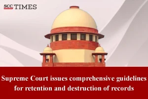 Retention and Destruction of Records Supreme Court
