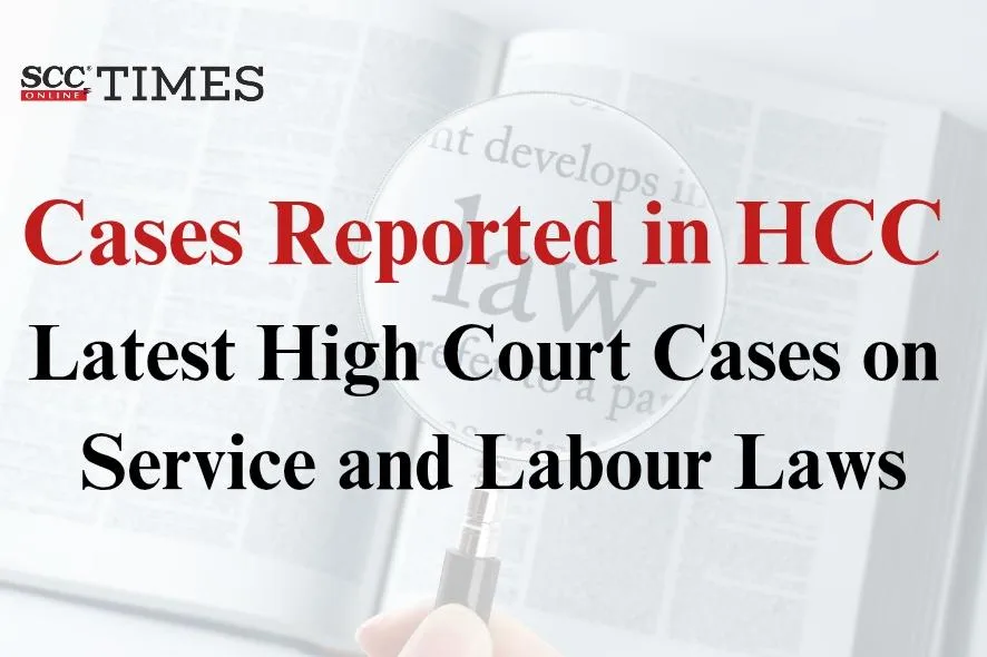 Latest High Court Cases on Service and Labour Laws