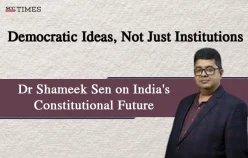 Democratic Ideas, Not Just Institutions: Dr Shameek Sen on India’s Constitutional Future