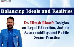 Balancing Ideals and Realities: Dr. Hitesh Bhatt’s Insights on Legal Education, Judicial Accountability, and Public Sector Practice