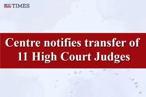 transfer of 11 High Court Judges